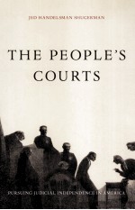 THE PEOPLE'S COURTS PURSUING JUDICIAL INDEPENDENCE IN AMERICA