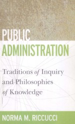 PUBLIC ADMINISTRATION TRADITIONS OF INQUIRY AND PHILOSOPHIES OF KNOWLEDGE