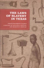 THE LAWS OF SLAVERY IN TEXAS HISTORICAL DOCUMENTS AND ESSAYS