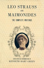 LEO STRAUSS ON MAIMONIDES THE COMPLETE WRITINGS