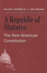 A REPUBLIC OF STATUTES THE NEW AMERICAN CONSTITUTION