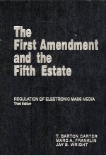 THE FIRST AMENDMENT AND THE FIFTH ESTATE REGULATION OF ELECTRONIC MASS MEDIA THIRD EDITION