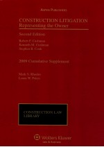 CONSTRUCTION LITIGATION REPRESENTING THE OWNER 2009 CUMULATIVE SUPPLEMENT SECOND EDITION