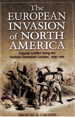 THE EUROPEAN INVASION OF NORTH AMERICA  COLONIAL CONFLICT ALONG THE HUDSON-CHAMPLAIN CORRIDOR