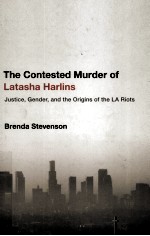 THE CONTESTED MURDER OF LATASHA HARLINS JUSTICE