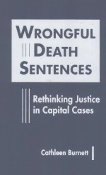 WRONGFUL DEATH SENTENCES RETHINKING JUSTICE IN CAPITAL CASES