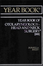 THE YEAR BOOK OF OTOLARYNGOLOGY-HEAD AND NECK SURGERY  1991