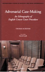 ADVERSARIAL CASE-MAKING AN ETHNOGRAPHY OF ENGLISH CROWN COURT PROCEDURE