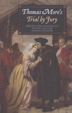 THOMAS MORE'S TRIAL BY JURY A PROCEDURAL AND LEGAL REVIEW WITH A COLLECTION OF DOCUMENTS