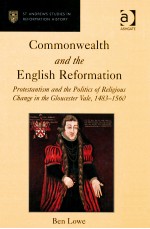 COMMONWEALTH AND THE ENGLISH REFORMATION PROTESTANTISM AND THE POLITICS OF RELIGIOUS CHANGE IN THE