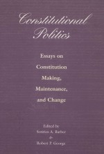 CONSTITUTIONAL POLITICS  ESSAYS ON CONSTITUTION MAKING