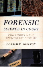 FORENSIC SCIENCE IN COURT CHALLENGES IN THE TWENTY-FIRST CENTURY