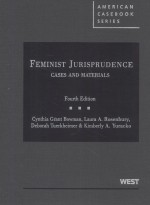 FEMINIST JURISPRUDENCE CASES AND MATERIALS FOURTH EDITION