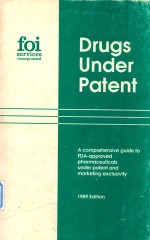 Drugs under patent : a comprehensive guide to FDA-approved pharmaceuticals under patent and marketin