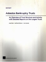 ASBESTOS BANKRUPTCY TRUSTS AN OVERVIEW OF TRUST STRUCTURE AND ACTIVITY WITH DETAILED REPORTS ON THE