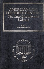 AMERICAN LAW:THE THIRD CENTURY THE LAW BICENTENNIAL VOLUME