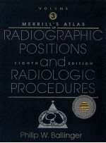 MERRILL'S ATLAS OF RADIOGRAPHIC POSITIONS AND RADIOLOGIC PROCEDURES VOLUME THREE EIGHTH EDITION