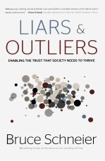 LIARS AND OUTLIERS ENABLING THE TRUST THAT SOCIETY NEEDS TO THRIVE