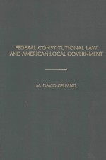 FEDERAL CONSTITUTIONAL LAW AND AMERICAN LOCAL GOVERNMENT  A TREATISE FOR CITY ATTORNEYS