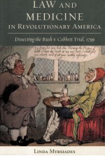 LAW AND MEDICINE IN REVOLUTIONARY AMERICA DISSECTING THE RUSH V.COBBETT TRIAL