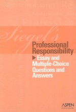 SIEGEL'S PROFESSIONAL RESPONSIBILITY ESSAY AND MULTIPLE-CHOICE QUESTIONS AND ANSWERS