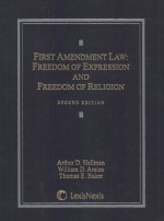 FIRST AMENDMENT LAW:FREEDOM OF EXPRESSION AND FREEDOM OF PELIGION SECOND EDITION