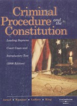 CRIMINAL PROCEDURE AND THE CONSTITUTION LEADING SUPREME COURT CASES AND INTRODUCTORY TEXT 2008 EDI