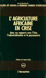 L'agriculture africaine en crise : dans ses rapports avec l'Etat