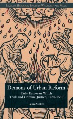 DEMONS OF URBAN REFORM EARLY EUROPEAN WITCH TRIALS AND CRIMINAL JUSTICE