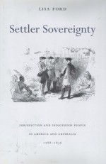 SETTLER SOVEREIGNTY JURISDICTION AND INDIGENOUS PEOPLE IN AMERICA AND AUSTRALIA