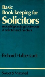 BASIC BOOK-KEEPING FOR SOLICITORS RECORDING DEALINGS BETWEEN A SOLICITOR AND HIS CLIENT