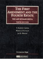 THE FIRST AMENDMENT AND THE FOURTH ESTATE THE LAW OF MASS MEDIA TENTH EDITION