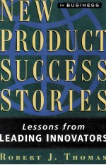 NEW PRODUCT SUCCESS STORIES:LESSON FROM LEADING INNOVATORS