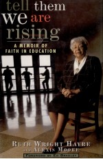 TELL THEM WE ARE RISING A MEMOIR OF FAITH IN EDUCATION