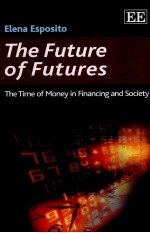 THE FUTURE OF FUTURES:THE TIME OF MONEY IN FINANCING AND SOCIETY