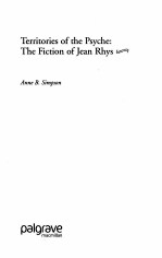 TERRITORIES OF THE PSYCHE: THE FICTION OF JEAN RHYS