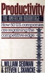 PRODUCTIVITY:THE AMERICAN ADVANTAGE:HOW 50 U.S.COMPANIES ARE REGAINING THE COMPETITIVE EDGE