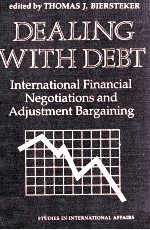 DEALING WITH DEBT:INTERNATIONAL FINANCIAL NEGOTIATIONS AND ADJUSTMENT BARGAINING