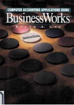 BUSINESS WORKS:COMPUTER ACCOUNTING APPLICATIONS USING