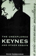 THE UNEXPLORED KEYNES AND OTHER ESSAYS