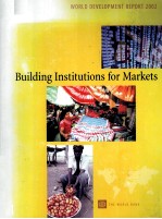 WORLD DEVELOPMENT REPORT 2002：BUILDING INSTITIONS FOR MARKETS