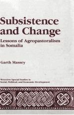 SUBSISTENCE AND CHANGE LESSONS OF AGROPASTORALISM IN SOMALIA