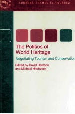 THE POLITICS OF WORLD HERTAGE NEGOTIATING TOURISM AND CONSERVATION