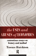 THE USES AND ABUSES OF ECONOMICS:CONTENTIOUS ESSAYS ON HISTORY AND METHOD