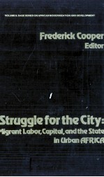 STRUGGLE FOR THE CITY:MIGRANT LABOR CAPITAL AND STATE IN URBAN AFRICA