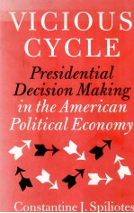 VICIOUS CYCLE PRESIDENTIAL DECISION MAKING IN THE AMERICAN POLITICAL ECONOMY