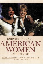 ENCYCLOPEDIA OF AMERICAN WOMEN IN BUSINESS FROM COLONIAL TIMES TO THE PRESENT VOLUME TWO:M-Z