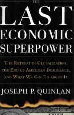 THE LAST ECONOMIC SUPERPOWER:THE RETREAT OF GLOBALIZATION THE END OF AMERICAN DOMINANCE AND WHAT WE