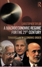 A MACROECONOMIC REGIME FOR THE 21ST CENTURY:TOWARDS A NEW ECONOMIC ORDER