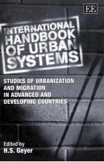 INTERNATIONAL HANDBOOK OF URBAN SYSTEMS:STUDIES OF URBANIZATION AND MIGRATION IN ADVANCES AND DEVELO